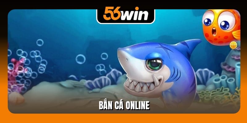 Bắn Cá Online Nhận Ngay 5 Lượt Chơi Hấp Dẫn Tại 56Win