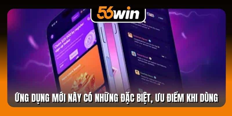 Ứng dụng mới này có những đặc biệt, ưu điểm khi dùng